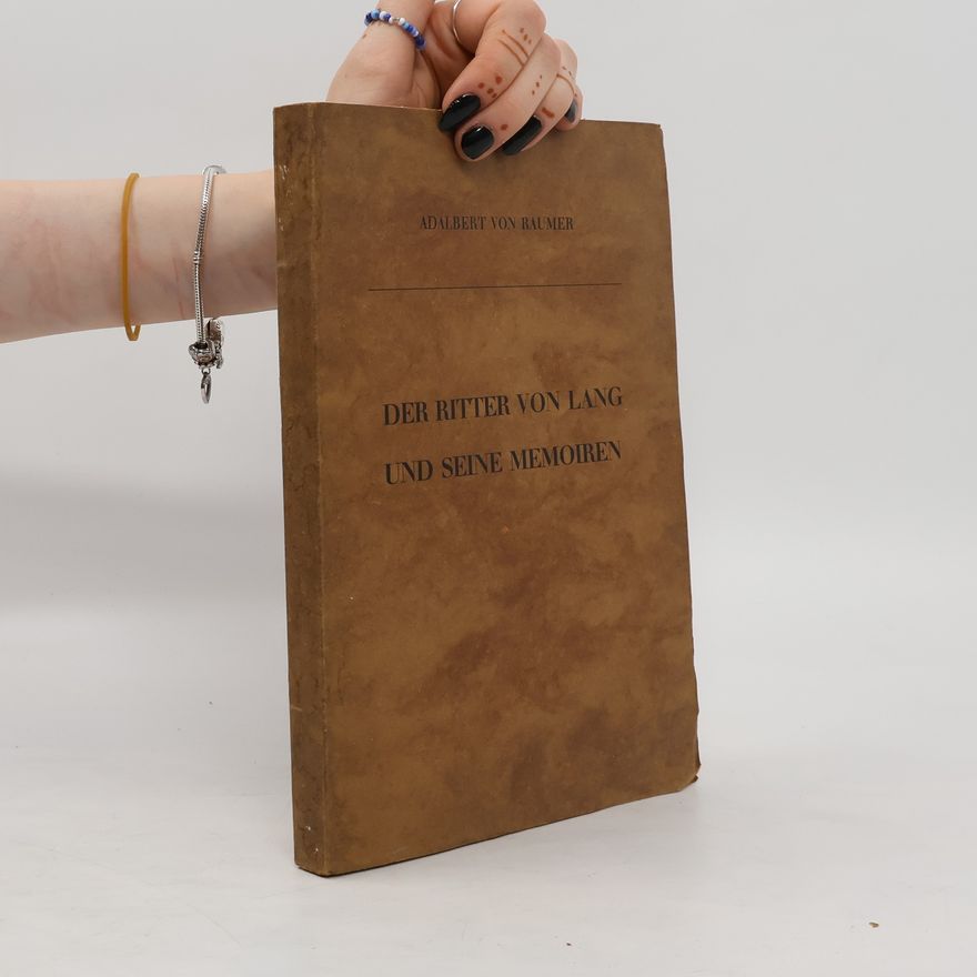 Adalbert von Raumer Der Ritter von Lang und seine Memoiren