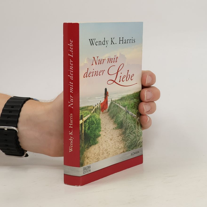 Wendy K. Harris Nur mit deiner Liebe
