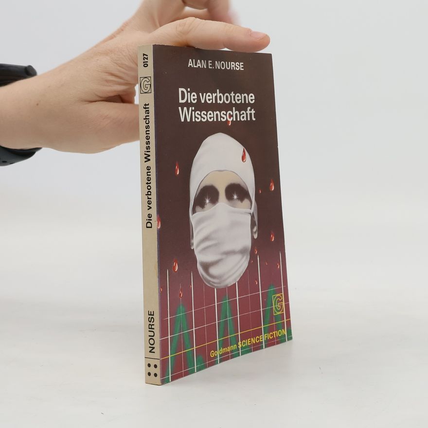 Alan E. Nourse Die verbotene Wissenschaft