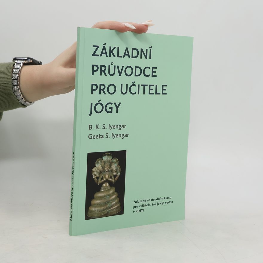 Gita S. Iyengar Základní průvodce pro učitele jógy