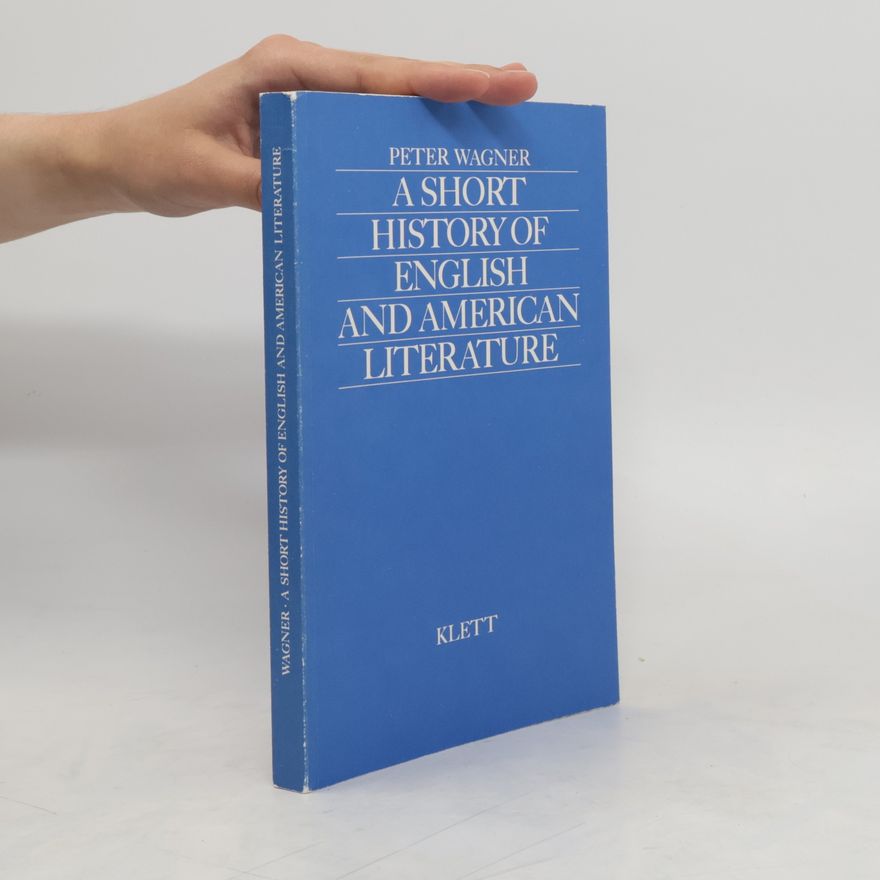 Peter Wagner A Short History of English and American Literature