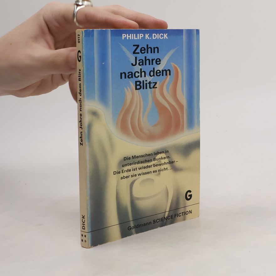 Philip K. Dick Zehn Jahre nach dem Blitz