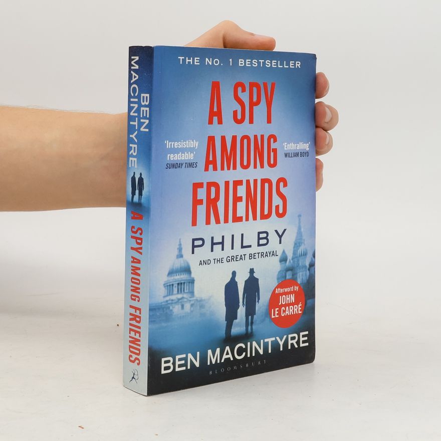 Ben Macintyre A Spy Among Friends