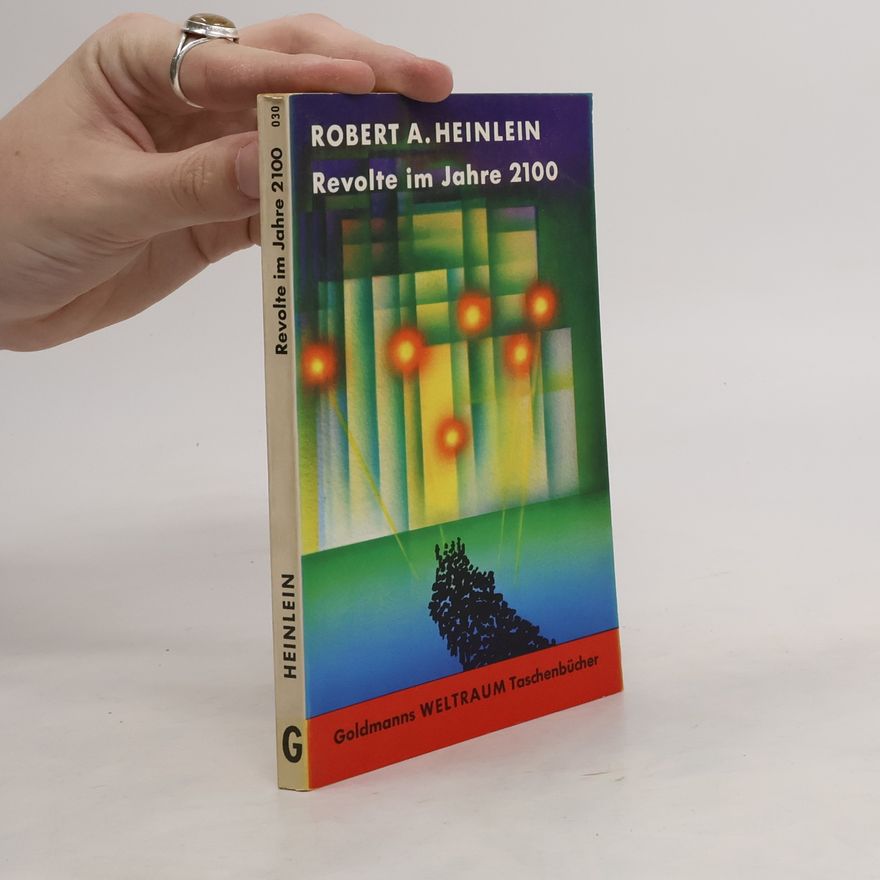 Robert A. Heinlein Revolte im Jahre 2100
