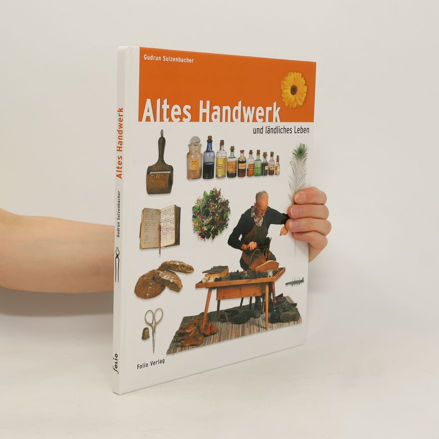 Gudrun Sulzenbacher Altes Handwerk und ländliches Leben