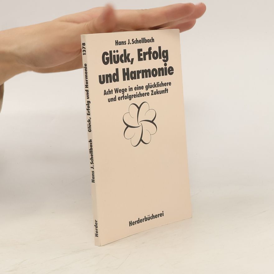 Hans J. Schellbach Glück, Erfolg und Harmonie