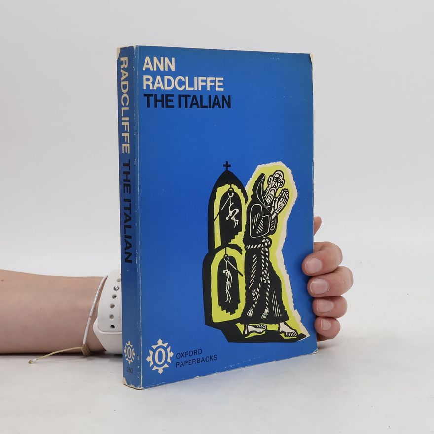 Ann Radcliffe The Italian; Or, The Confessional of the Black Penitents. A Romance