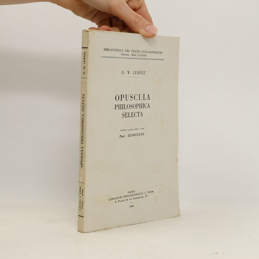 Gottfried Wilhelm Leibniz Opuscules philosophiques choisis