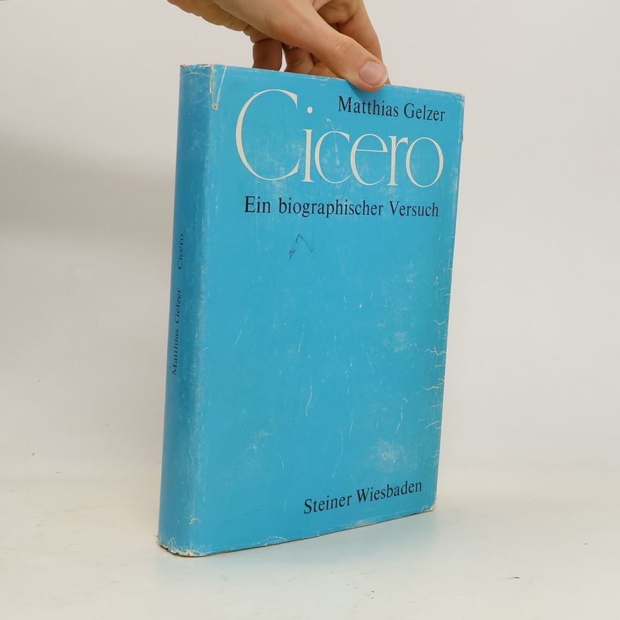 Matthias Gelzer Cicero. Ein biographischer Versuch