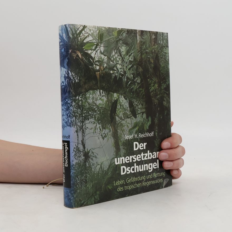 Josef Helmut Reichholf Der unersetzbar Dschungel