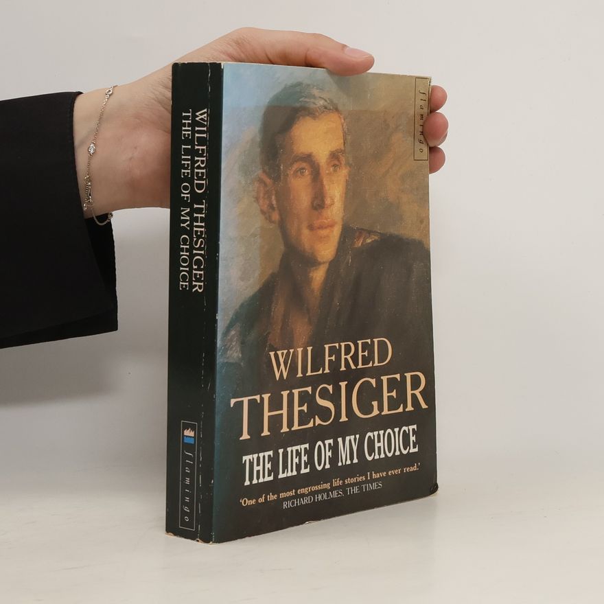 Wilfred Thesiger The Life of My Choice