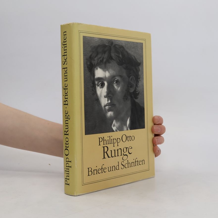 Philipp Otto Runge Philipp Otto Runge. Briefe und Schriften