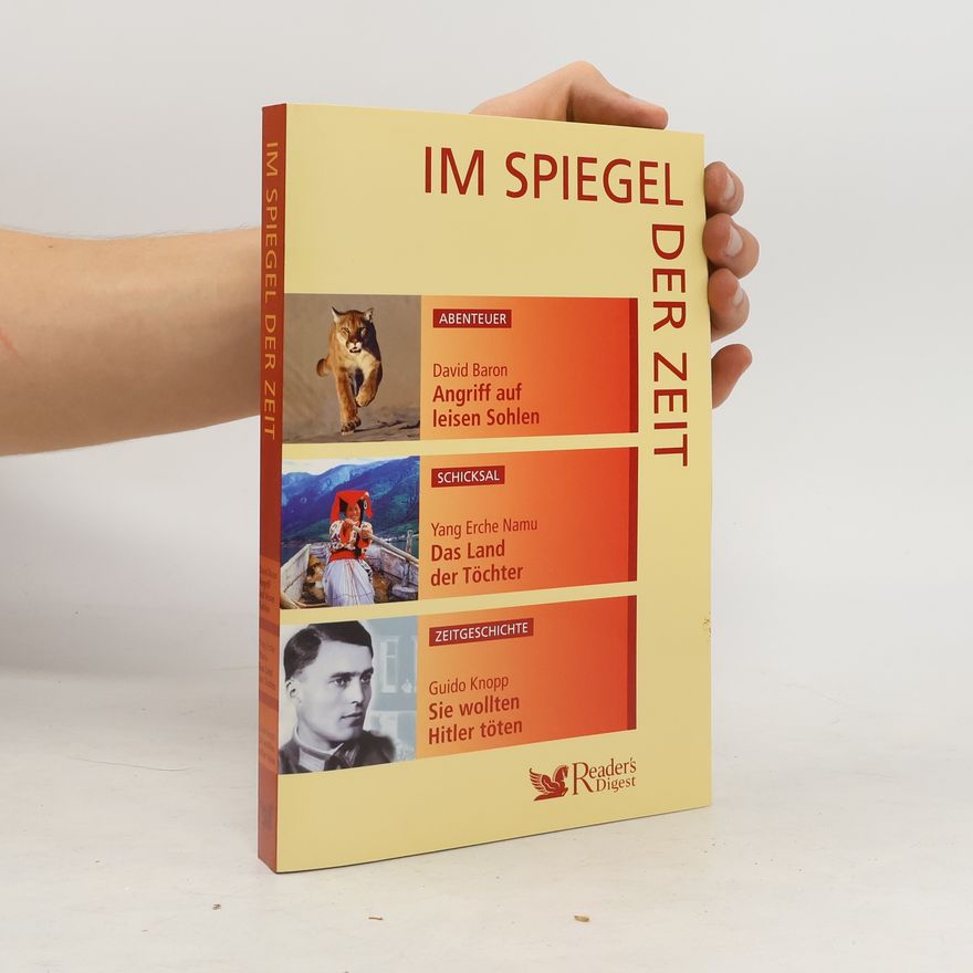 Autorenkollektiv Im Spiegel der Zeit. Angriff auf leisen Sohlen. Das Land der Töchter. Sie wollten Hitler Töten
