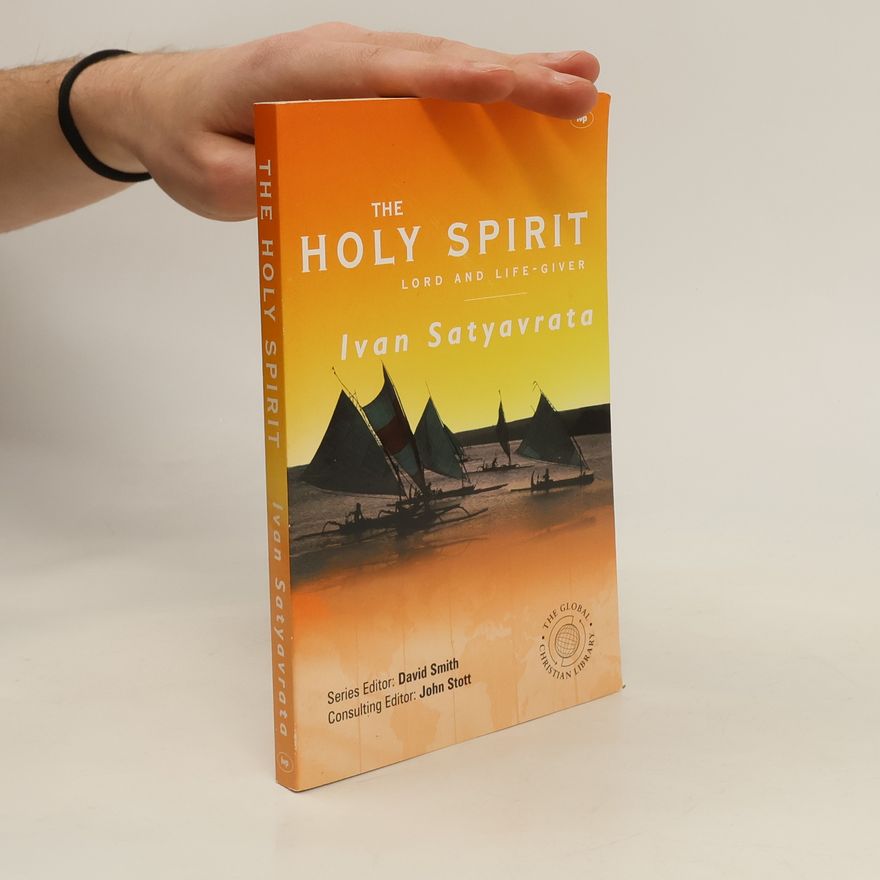 Ivan Satyavrata The Holy Spirit : Lord and Life-giver