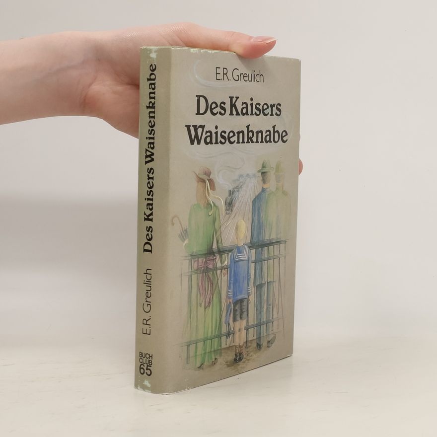 Emil Rudolf Greulich Des Kaisers Waisenknabe