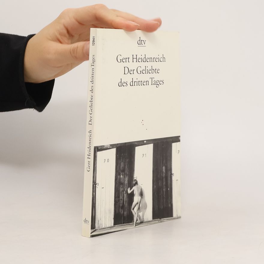 Gert Heidenreich Der Geliebte des dritten Tages