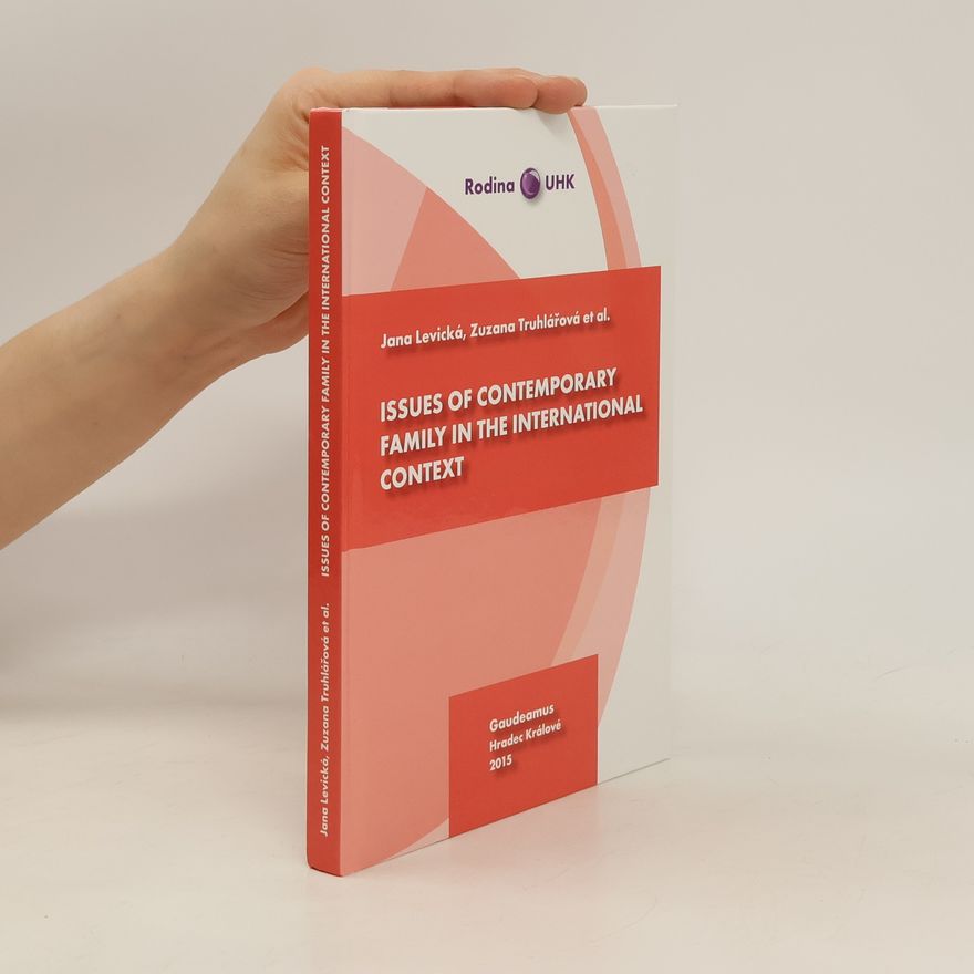 Jana Levická Issues of Contemporary Family in the International Context