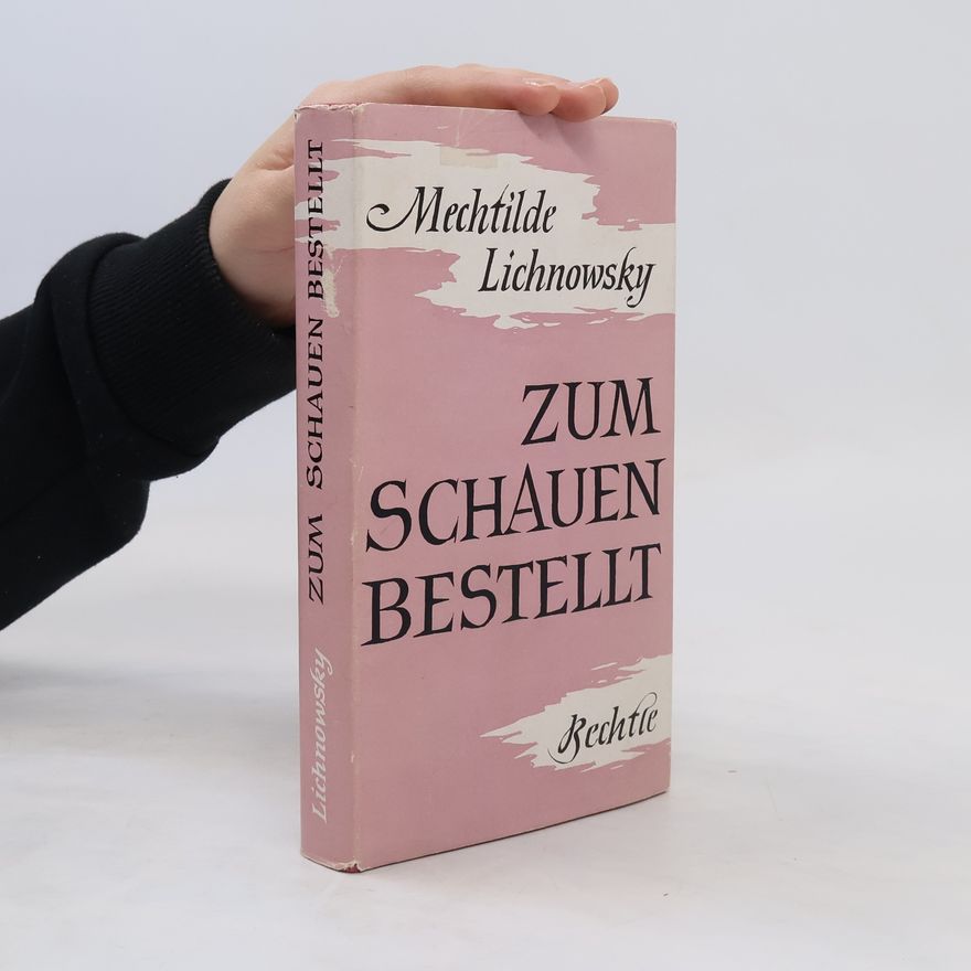 Mechtilde Lichnowsky Zum schauen bestellt
