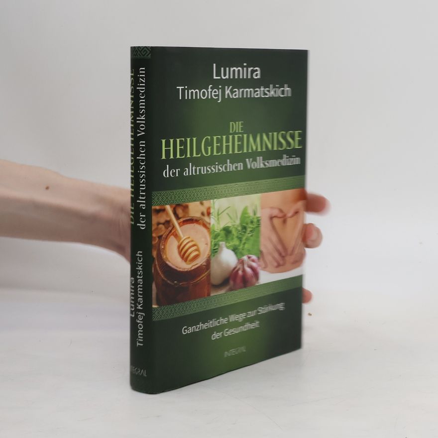 Lumira Weidner Die Heilgeheimnisse der altrussischen Volksmedizin