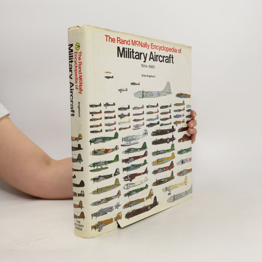 Enzo Angelucci The Rand McNally Encyclopedia of Military Aircraft, 1914-1980