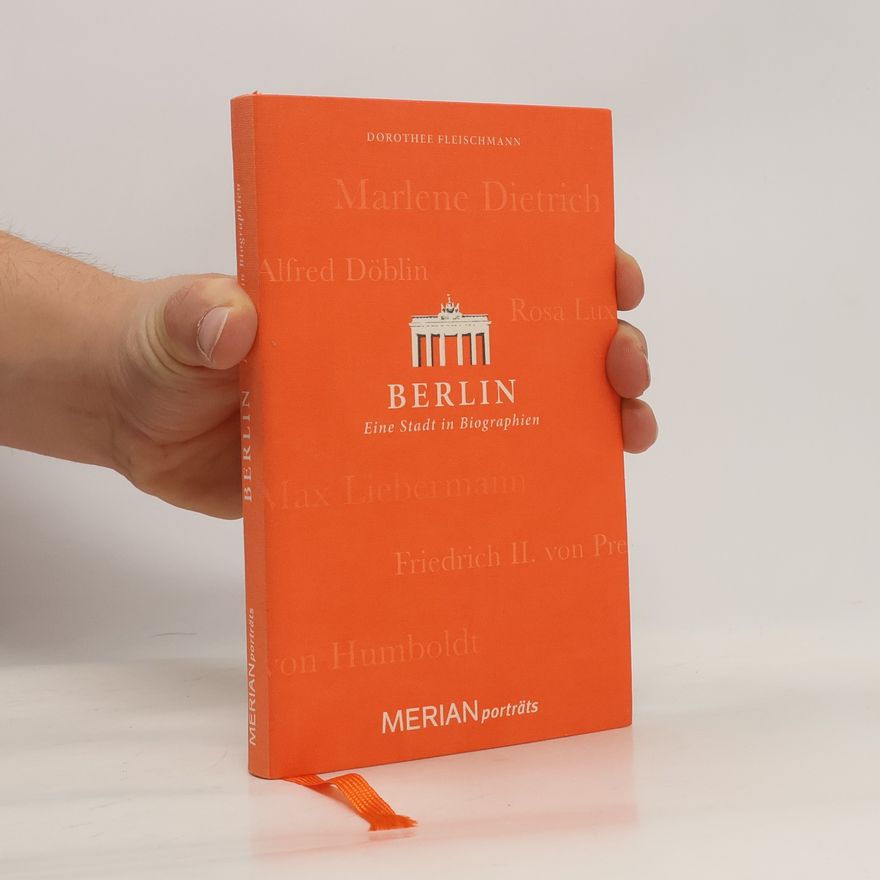 Dorothee Fleischmann Berlin. Eine Stadt in Biographien