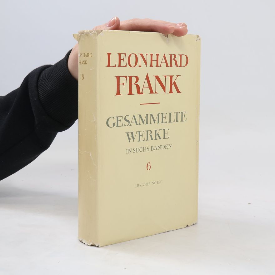 Leonhard Frank Gesammelte werke 6