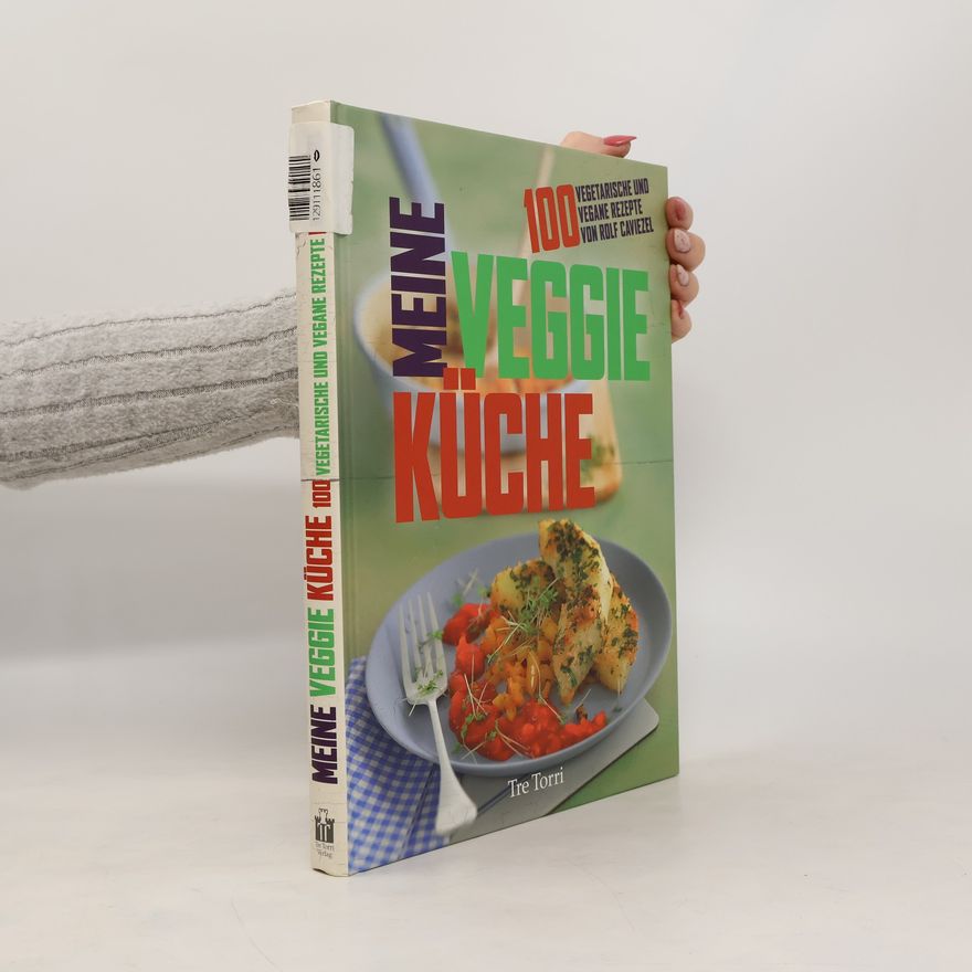 Rolf Caviezel Meine Veggie-Küche