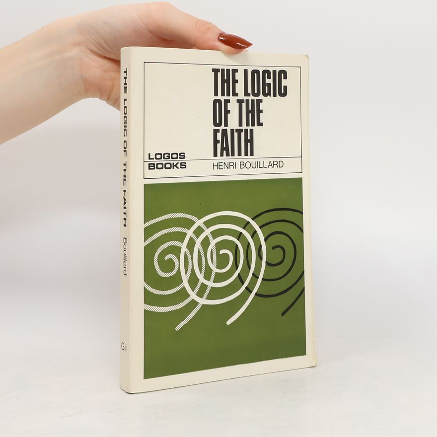 Henri Bouillard The Logic of the Faith