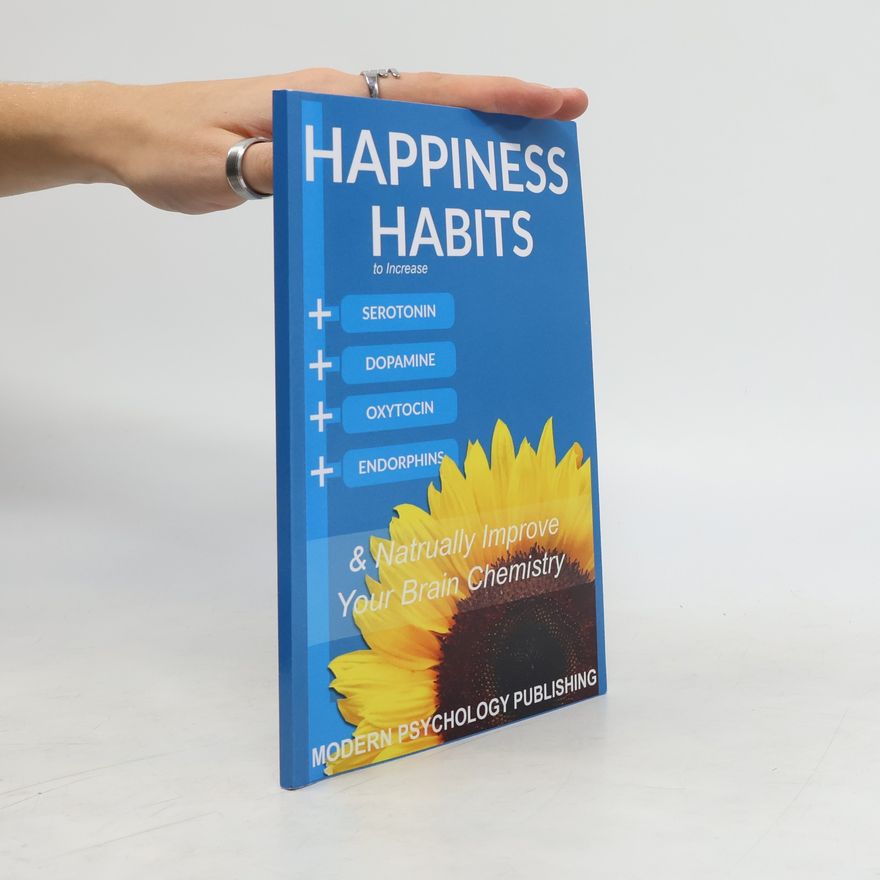 Kolektiv autorů Happiness Habits to Increase Serotonin, Dopamine, Oxytocin, Endorphins