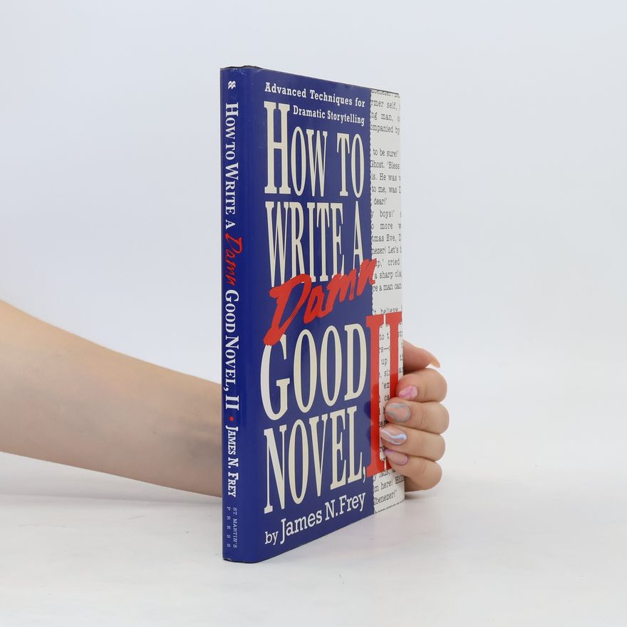 James N. Frey How to Write a Damn Good Novel II