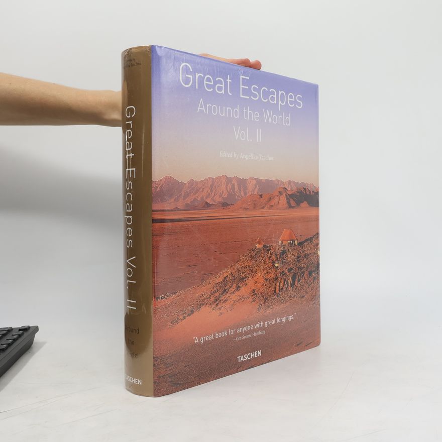 Angelika Taschen Great Escapes Around the World. Europe, Africa, Asia, South America, North America