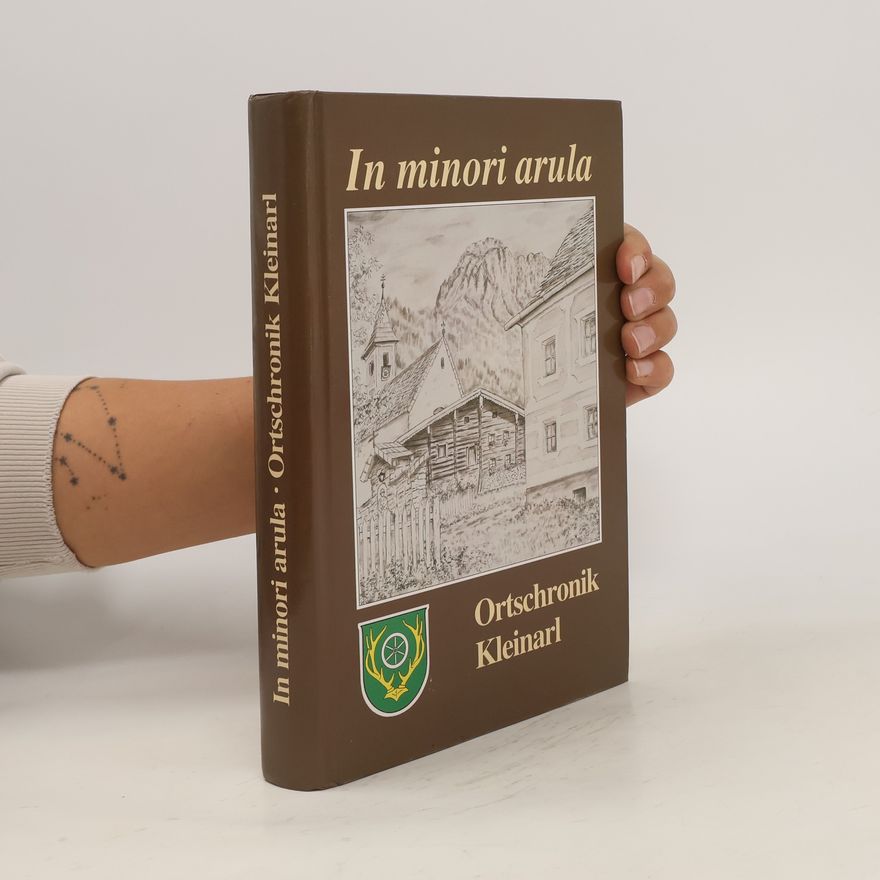 Autorenkollektiv In minori arula. Ortschronik Kleinarl