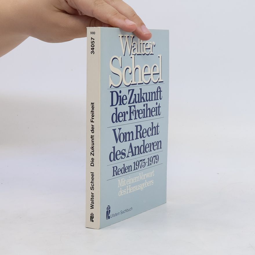 Walter Scheel Die Zukunft der Freiheit
