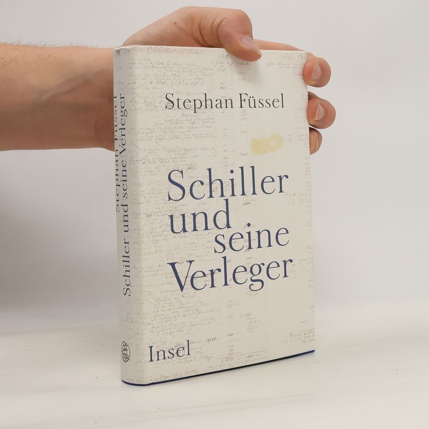 Stephan Füssel Schiller und seine Verleger