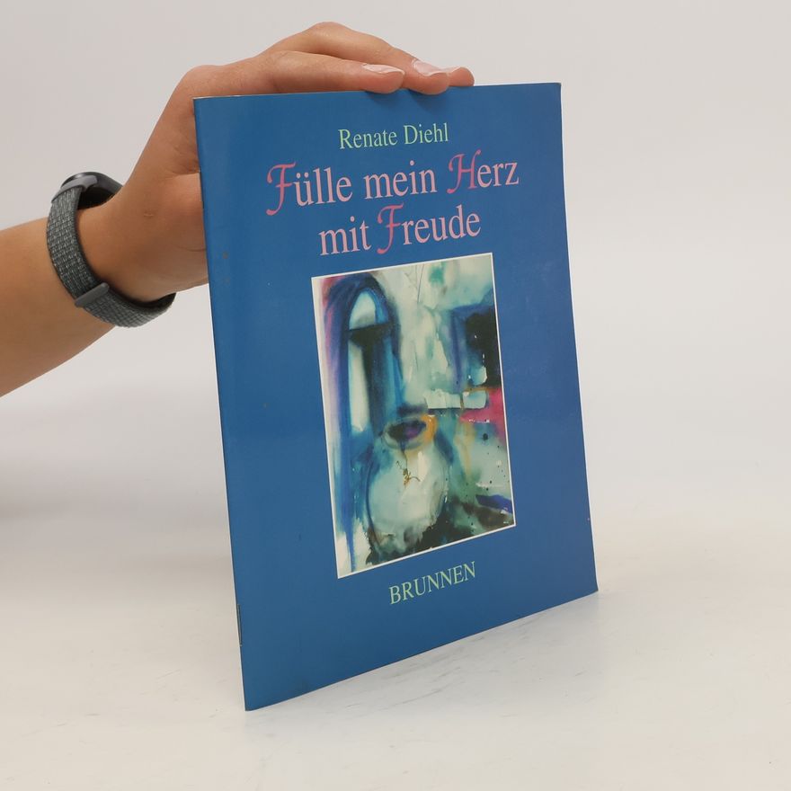 Renate Diehl Fülle mein Herz mit Freude