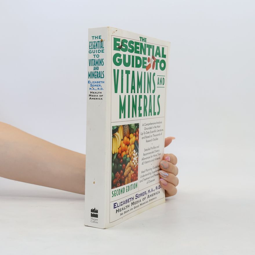 Elizabeth Somer The Essential Guide to Vitamins and Minerals