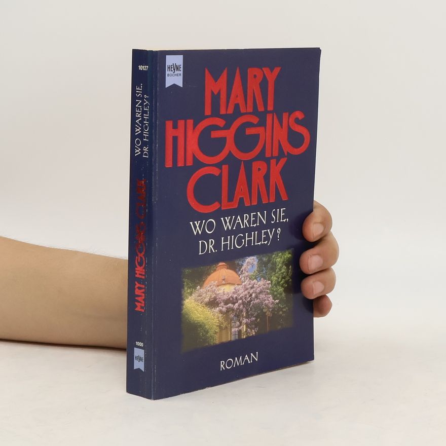 Mary Higgins Clark Wo waren Sie, Dr. Highley?