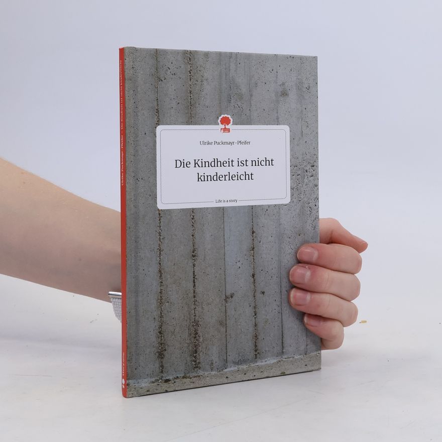Ulrike Puckmayr-Pfeifer Die Kindheit ist nicht kinderleicht. Life is a Story - story.one