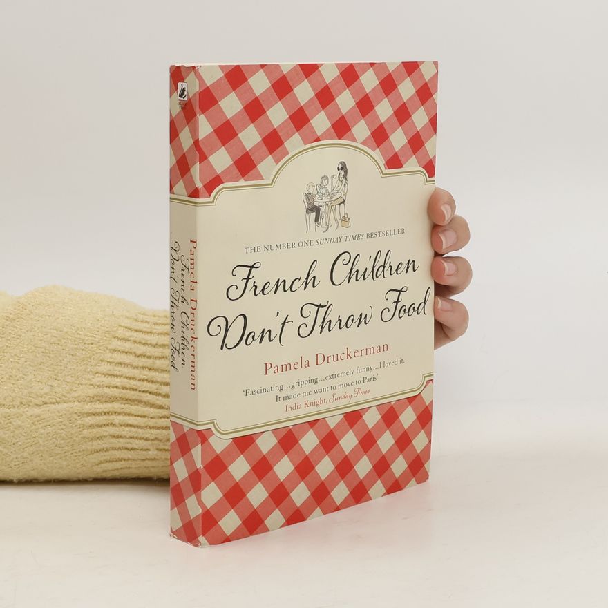 Pamela Druckerman French Children Don't Throw Food