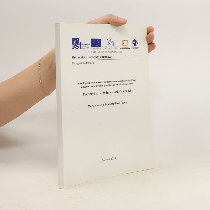 Eva Zezulková Sborník příspěvků z vědecké konference s mezinárodní účastí Inkluzivní vzdělávání v globálních a v užších kontextech : terciární vzdělávání - otázky k inkluzi