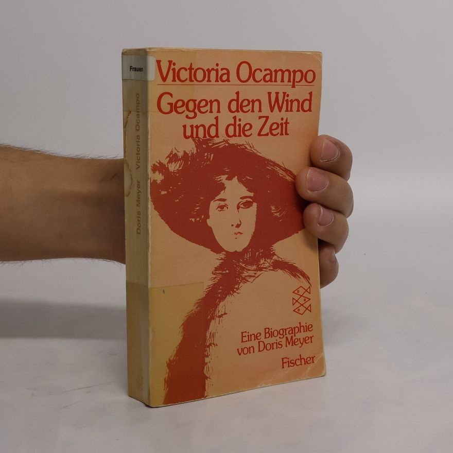Doris Meyer Victoria Ocampo. Gegen den Wind und die Zeit