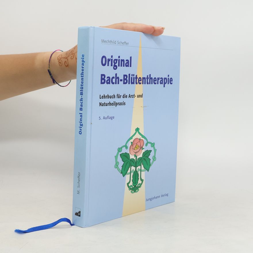 Mechthild Scheffer Lehrbuch der Original-Bach-Blütentherapie