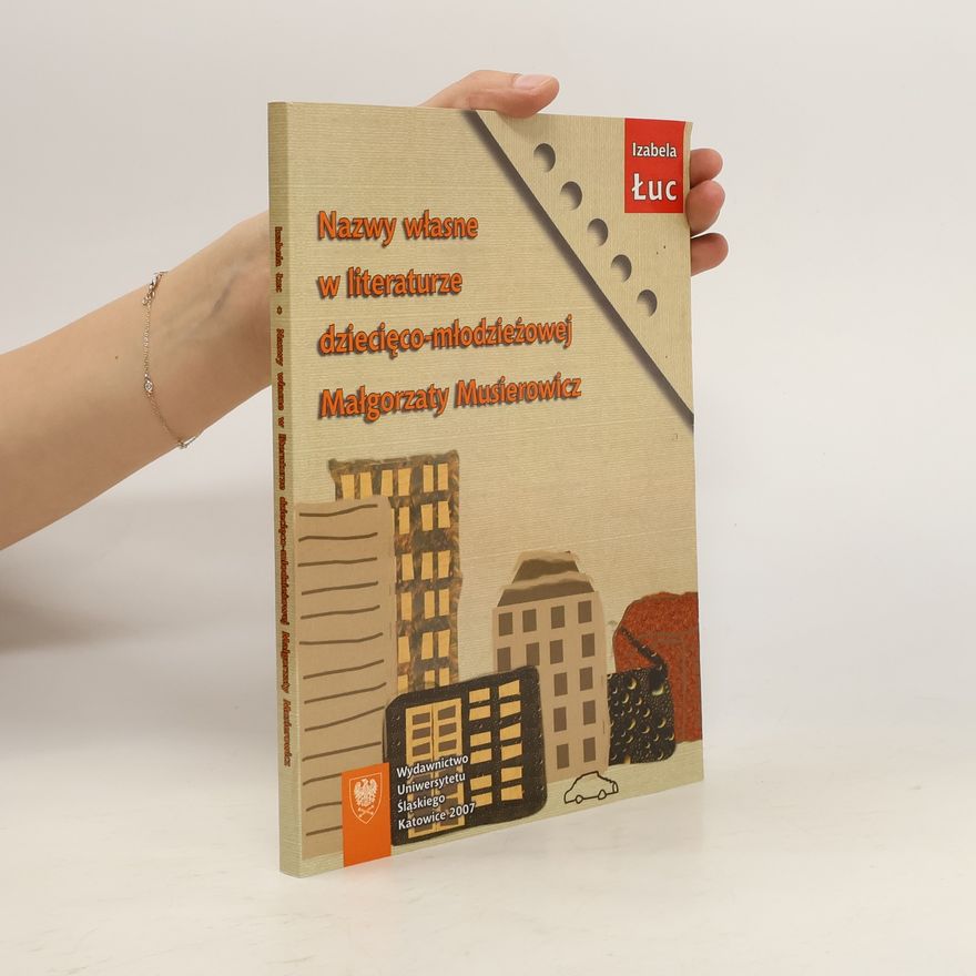 Izabela Łuc Nazwy własne w literaturze dziecięco-młodzieżowej Małgorzaty Musierowicz