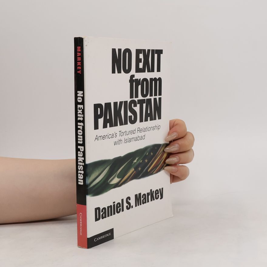 Daniel S Markey No Exit from Pakistan