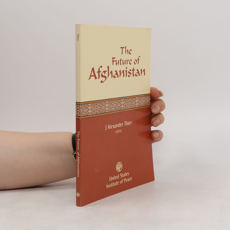 J. Alexander Thier The Future of Afghanistan