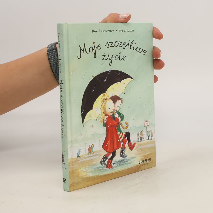 Rose Lagercrantz Moje szczęśliwe życie