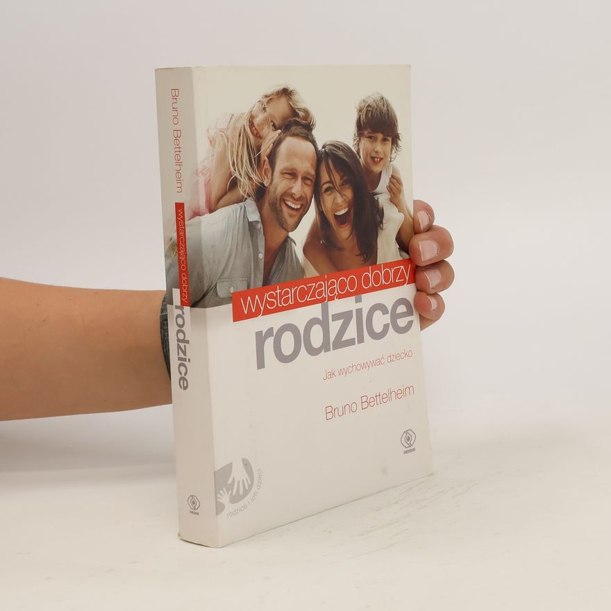 Bruno Bettelheim Wystarczająco dobrzy rodzice