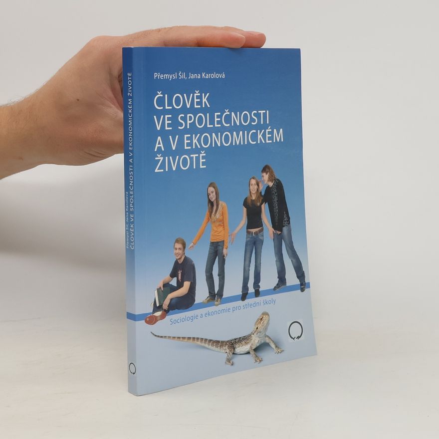 Jana Karolová Člověk ve společnosti a v ekonomickém životě : sociologie a ekonomie pro střední koly
