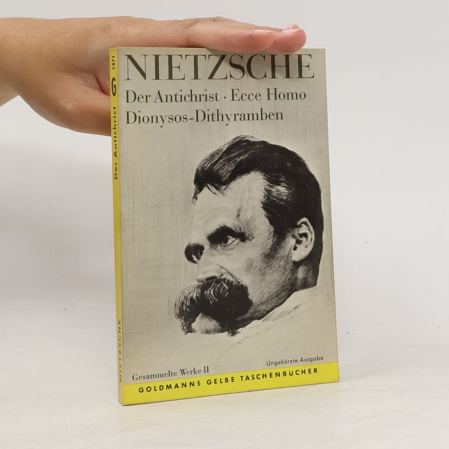 Friedrich Nietzsche Der Antichrist. Ecce Homo Dionysos-Dithyramben