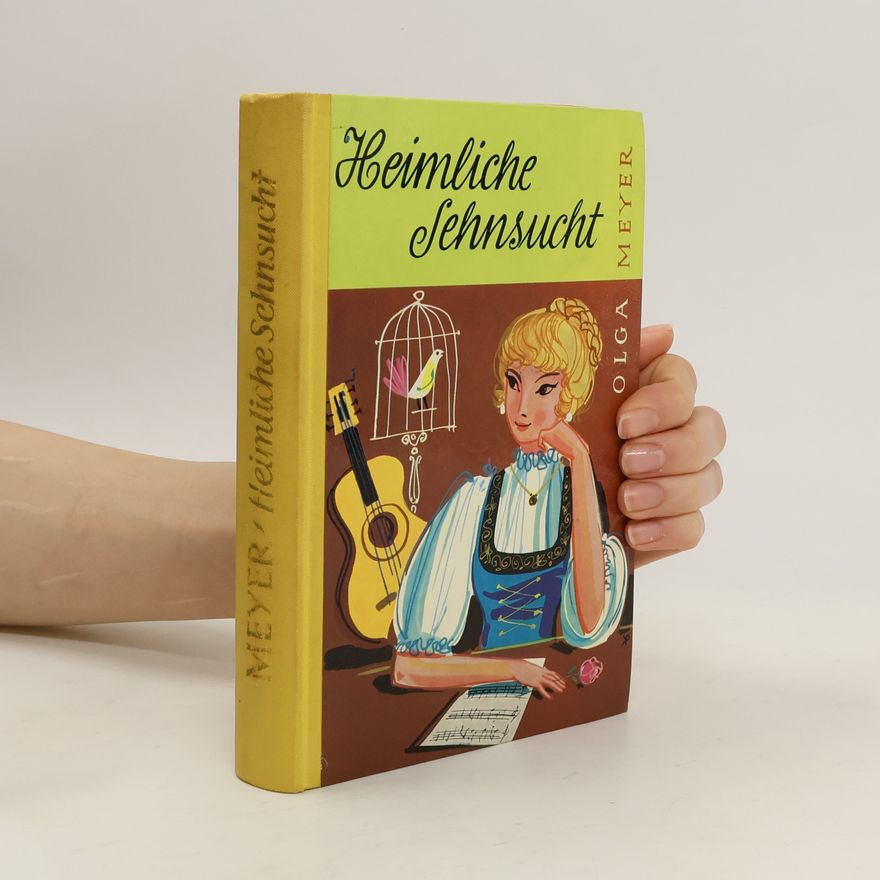 Olga Meyer Heimliche Sehnsucht